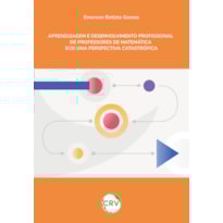 APRENDIZAGEM E DESENVOLVIMENTO PROFISSIONAL DE PROFESSORES DE MATEMÁTICA EM UMA PERSPECTIVA CATASTRÓFICA