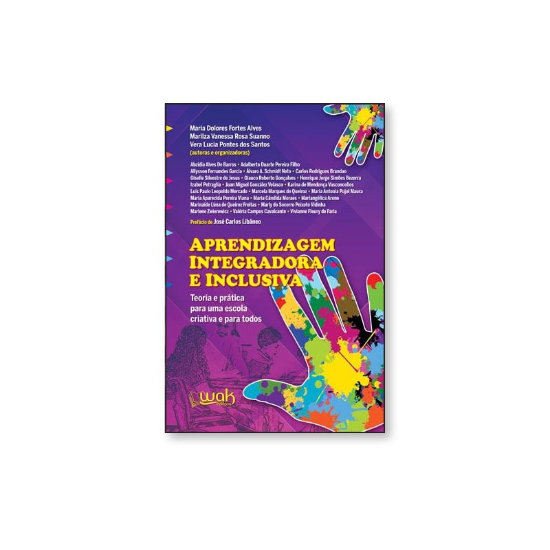APRENDIZAGEM INTEGRADORA E INCLUSIVA - TEORIA E PRÁTICA PARA UMA ESCOLA CRIATIVA E PARA TODOS