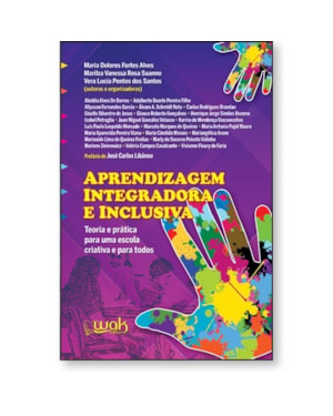 APRENDIZAGEM INTEGRADORA E INCLUSIVA - TEORIA E PRÁTICA PARA UMA ESCOLA CRIATIVA E PARA TODOS