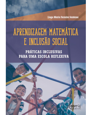 APRENDIZAGEM MATEMÁTICA E INCLUSÃO SOCIAL: PRÁTICAS INCLUSIVAS PARA UMA ESCOLA REFLEXIVA
