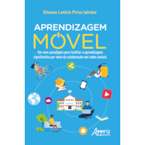 APRENDIZAGEM MÓVEL: UM NOVO PARADIGMA PARA FACILITAR A APRENDIZAGEM SIGNIFICATIVA POR MEIO DA COLABORAÇÃO NAS REDES SOCIAIS