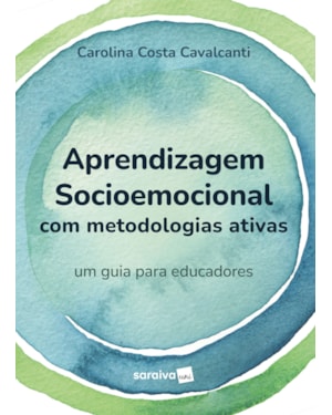 APRENDIZAGEM SOCIOEMOCIONAL COM METODOLOGIAS ATIVAS - UM GUIA PARA EDUCADORES -1ª EDIÇÃO 2023