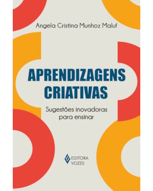 APRENDIZAGENS CRIATIVAS: SUGESTÕES INOVADORAS PARA ENSINAR