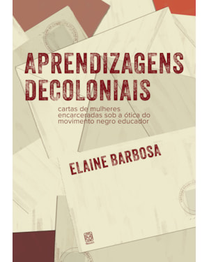 APRENDIZAGENS DECOLONIAIS: CARTAS DE MULHERES ENCARCERADAS SOB A ÓTICA DO MOVIMENTO NEGRO EDUCADOR