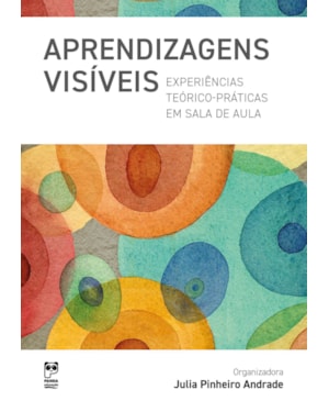 APRENDIZAGENS VISÍVEIS: EXPERIÊNCIAS TEÓRICO-PRÁTICAS EM SALA DE AULA
