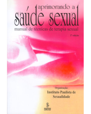 APRIMORANDO A SAUDE SEXUAL: MANUAL DE TÉCNICAS DE TERAPIA SEXUAL