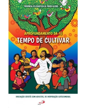 Aprofundamento da fé: Tempo de Cultivar: tempo de cultivar