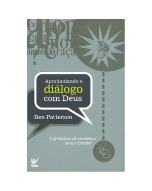Aprofundando o diálogo com Deus: o privilégio de conversar com o Criador