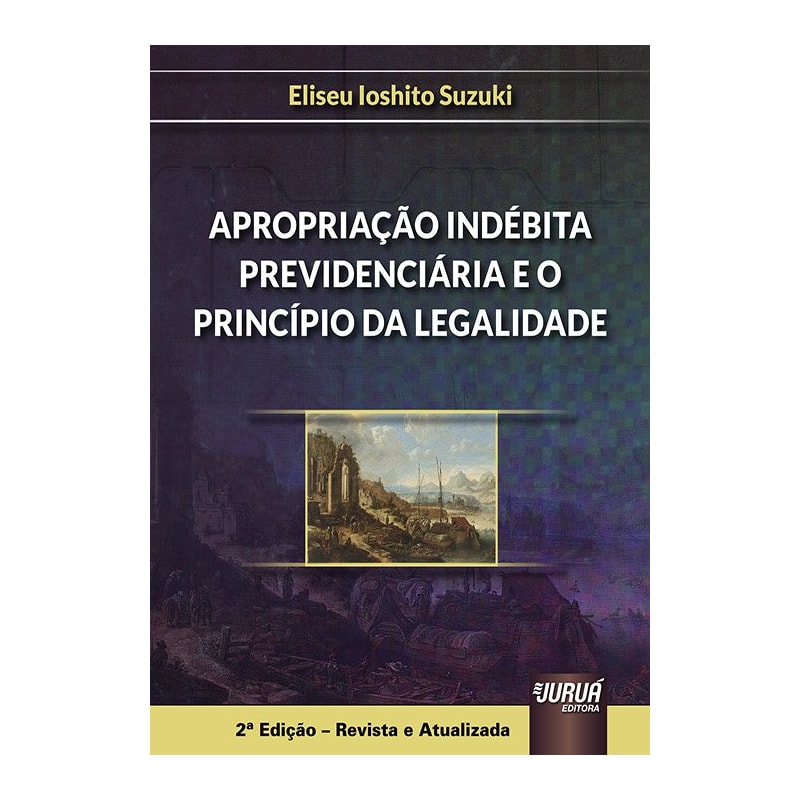 APROPRIAÇÃO INDÉBITA PREVIDENCIÁRIA E O PRINCÍPIO DA LEGALIDADE