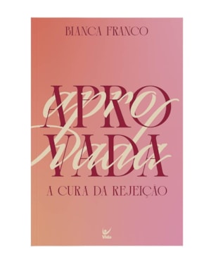 Aprovada: a cura da rejeição