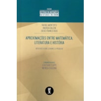 APROXIMAÇÕES ENTRE MATEMÁTICA, LITERATURA E HISTÓRIA: REFLEXÕES SOBRE O ENSINO E A PESQUISA