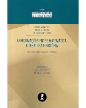 APROXIMAÇÕES ENTRE MATEMÁTICA, LITERATURA E HISTÓRIA: REFLEXÕES SOBRE O ENSINO E A PESQUISA
