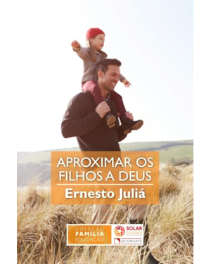 APROXIMAR OS FILHOS A DEUS: BASES E ETAPAS DO CRESCIMENTO E DO DESENVOLVIMENTO ESPIRITUAL DAS CRIANÇAS