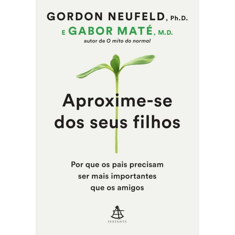 APROXIME-SE DOS SEUS FILHOS: POR QUE OS PAIS PRECISAM SER MAIS IMPORTANTES QUE OS AMIGOS