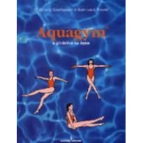 AQUAGYM - A GINÁSTICA NA ÁGUA