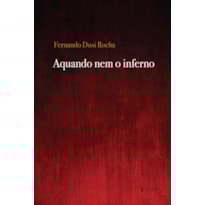 AQUANDO NEM O INFERNO