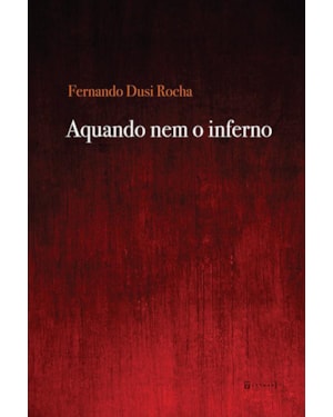 AQUANDO NEM O INFERNO