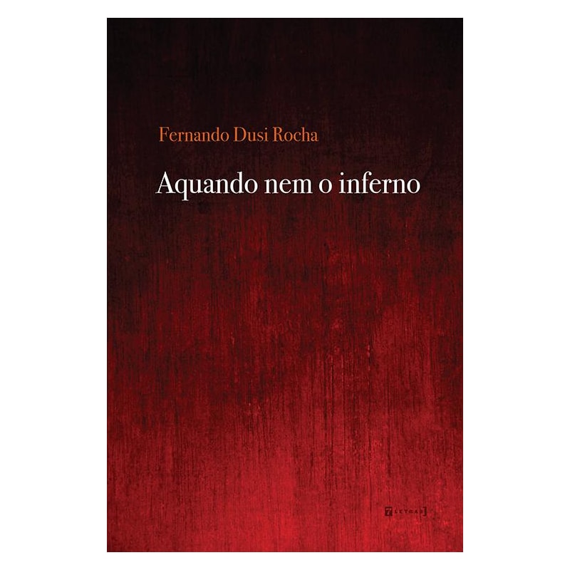 AQUANDO NEM O INFERNO