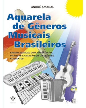 AQUARELA DE GÊNEROS MUSICAIS BRASILEIROS: ENSINO MUSICAL COM APRECIAÇÃO, PRÁTICA E CRIAÇÃO