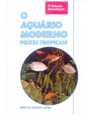 AQUARIO MODERNO, O - PEIXES TROPICAIS