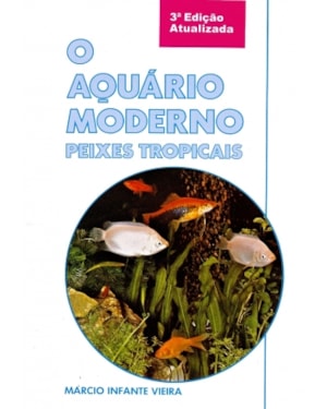 AQUÁRIO MODERNO, O - PEIXES TROPICAIS