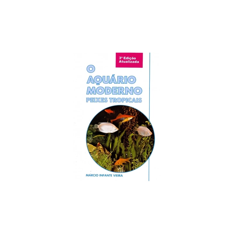 AQUÁRIO MODERNO, O - PEIXES TROPICAIS