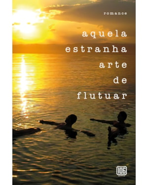 AQUELA ESTRANHA ARTE DE FLUTUAR