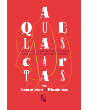 AQUELAS CARTAS - QUE AS MULHERES GOSTARIAM DE TER RECEBIDO ANTES DE ENTRAR NO MERCADO DE TRABALHO