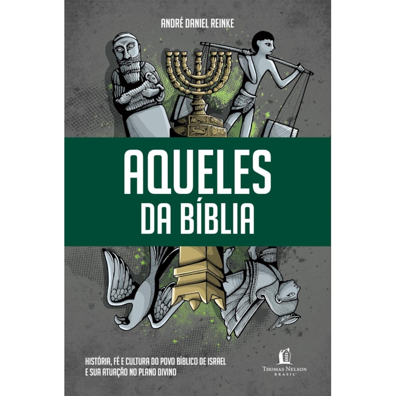 AQUELES DA BÍBLIA: HISTÓRIA, FÉ E CULTURA DO POVO BÍBLICO DE ISRAEL E SUA ATUAÇÃO NO PLANO DIVINO