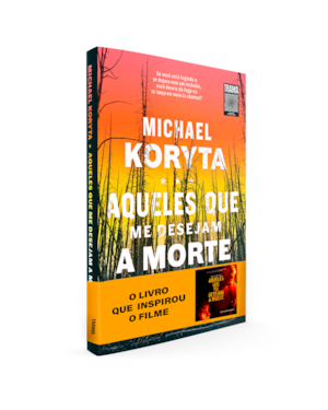 AQUELES QUE ME DESEJAM A MORTE: O LIVRO QUE INSPIROU O FILME