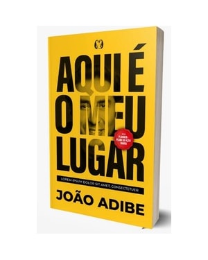 Aqui é o Meu Lugar: Espalhe o sucesso e encontre o seu lugar no mundo a partir de uma história real.