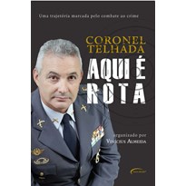AQUI É ROTA - UMA TRAJETÓRIA MARCADA PELO COMBATE AO CRIME