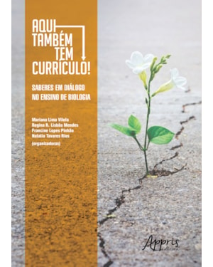 AQUI TAMBÉM TEM CURRÍCULO! : SABERES EM DIÁLOGO NO ENSINO DE BIOLOGIA