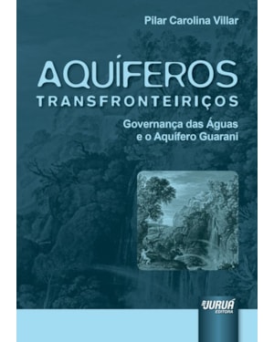AQUÍFEROS TRANSFRONTEIRIÇOS - GOVERNANÇA DAS ÁGUAS E O AQUÍFERO GUARANI