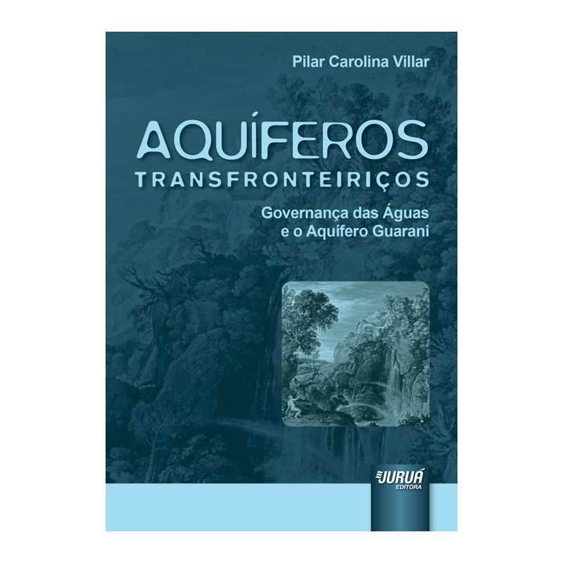 AQUÍFEROS TRANSFRONTEIRIÇOS - GOVERNANÇA DAS ÁGUAS E O AQUÍFERO GUARANI