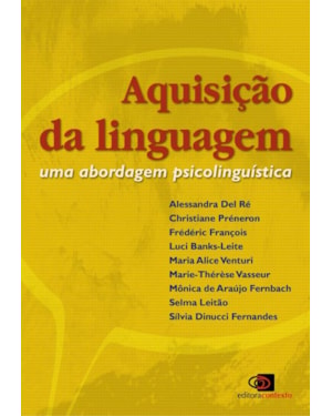 AQUISIÇÃO DA LINGUAGEM - UMA ABORDAGEM PSICOLINGUÍSTICA
