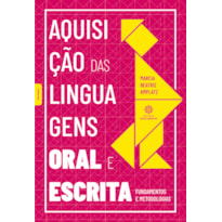 AQUISIÇÃO DAS LINGUAGENS ORAL E ESCRITA:: FUNDAMENTOS E METODOLOGIAS