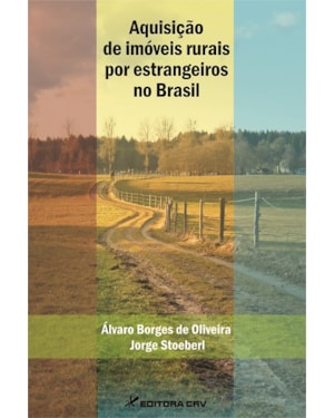 AQUISIÇÃO DE IMÓVEIS RURAIS POR ESTRANGEIROS NO BRASIL