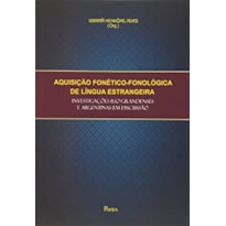 AQUISIÇÃO FONÉTICO FONOLÓGICA DE LINGUA ESTRANGEIRA - INVESTIGAÇÕES RIO GRANDENSES E ARGENTINAS EM DISCUSSÃO