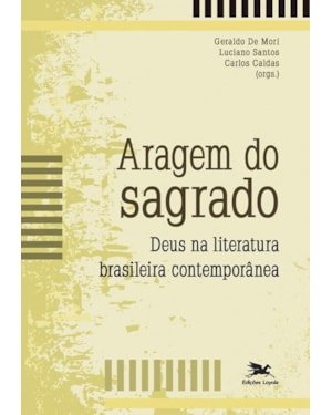 ARAGEM DO SAGRADO: DEUS NA LITERATURA BRASILEIRA CONTEMPORÂNEA