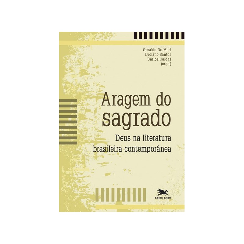 ARAGEM DO SAGRADO: DEUS NA LITERATURA BRASILEIRA CONTEMPORÂNEA