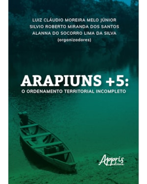 ARAPIUNS+5: O ORDENAMENTO TERRITORIAL INCOMPLETO
