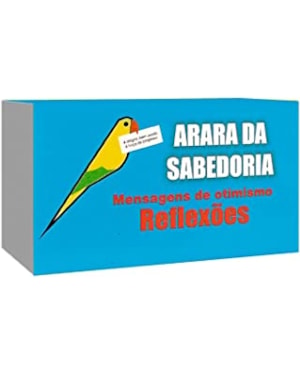 ARARA DA SABEDORIA - MENSAGENS DE OTIMISMO - REFLEXÕES