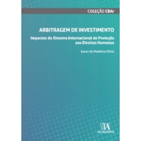 ARBITRAGEM DE INVESTIMENTO - IMPACTOS DO SISTEMA INTERNACIONAL DE PROTEÇÃO AOS DIREITOS HUMANOS