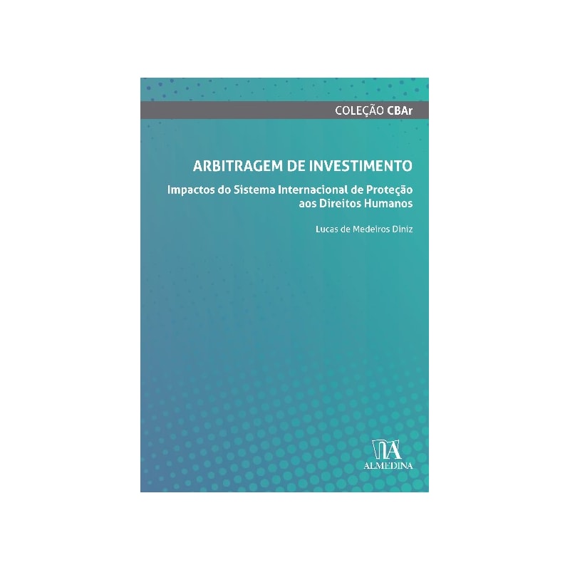 Arbitragem de investimento: impactos do sistema internacional de proteção aos direitos humanos