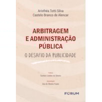 ARBITRAGEM E ADMINISTRAÇÃO PÚBLICA: O DESAFIO DA PUBLICIDADE