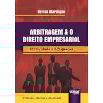 ARBITRAGEM & O DIREITO EMPRESARIAL - EFETIVIDADE E ADEQUAÇÃO