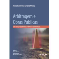 ARBITRAGEM E OBRAS PÚBLICAS: EM BUSCA DO INTERESSE PÚBLICO E DA EFICIÊNCIA