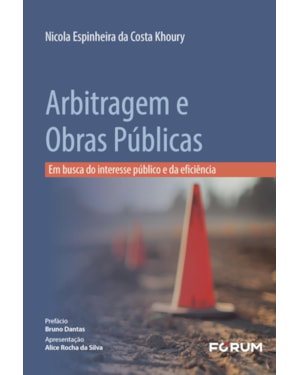 Arbitragem e obras públicas: em busca do interesse público e da eficiência