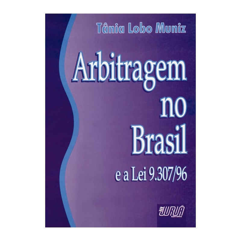 ARBITRAGEM NO BRASIL E A LEI 9.307/96